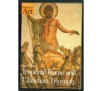 Imperial Rome and Christian Triumph: The Art of the Roman Empire Ad 100-450