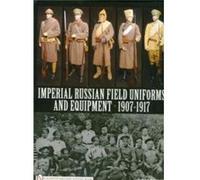 Imperial Russian Field Uniforms and Equipment 1907-1917