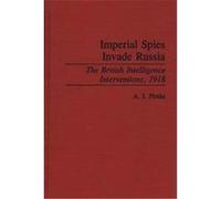 Imperial Spies Invade Russia, CONTRIBUTIONS IN MILITARY STUDIES A.J. Plotke (Auteur)