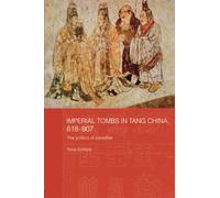 Imperial Tombs in Tang China, 618-907