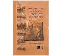 Imperialism and Biblical Prophecy 750-500 Bce David Aberbach (Auteur)