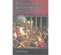 Imperialism and Jewish Society, 200 B.C.E. to 640 C.E, Jews, Christians, and Muslims from the Ancient to the Modern World Seth Schwartz (Auteur)