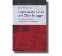 Imperialism, Crisis and Class Struggle: The Enduring Verities and Contemporary Face of Capitalism Veltmeyer, Henry (Auteur)
