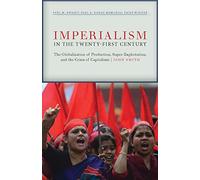 Imperialism in the Twenty-First Century: Globalization, Super-Exploitation, and Capitalism's Final Crisis