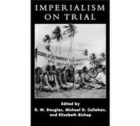 Imperialism on Trial R. M. Douglas (Auteur)