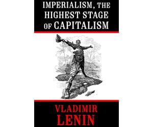 Imperialism, the Highest Stage of Capitalism