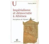 Impérialisme et démocratie à Athènes Inscriptions de l'époque classique - Patrice Brun - Armand Colin - broché - Etude