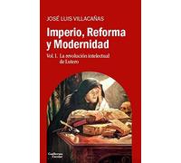 Imperio, Reforma y Modernidad: Vol. 1. La revolución intelectual de Lutero