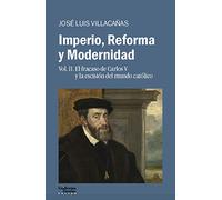 Imperio, Reforma y Modernidad: Vol. 2. El fracaso de Carlos V y la escisión del mundo católico
