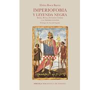 Imperiofobia y leyenda negra: Roma, Rusia, Estados Unidos y el Imperio español