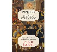 Imperios del mundo atlántico: España y Gran Bretaña en América (1492-1830)