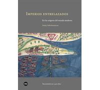 Imperios entrelazados: En los orígenes del mundo moderno