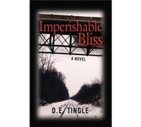 Imperishable Bliss by D. E. Tingle Tingle, D. E. (Auteur)