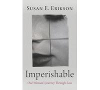 Imperishable: One Woman's Journey Through Loss