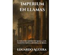 Imperium en llamas: El fuego del imperio no quema a los valientes. Novela histórica de Roma. Lectores de 13 a 18 años.
