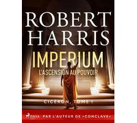 Imperium: L'ascension au pouvoir Par l'auteur de « Conclave » - Robert Harris - Saga Egmont - ebook (ePub) - Livre