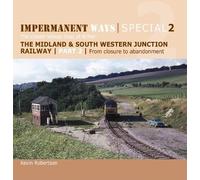 Impermanent Ways Special 2 - Part 2: The Midland and South Western Junction Railway: From Closure to Abandonment