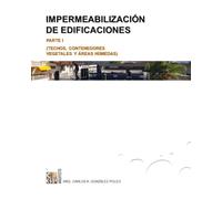 IMPERMEABILIZACION DE EDIFICACIONES: PARTE I (TECHOS, CONTENEDORES VEGETALES Y AREAS HUMEDAS)