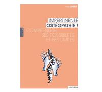 Impertinente ostéopathie ! Comprendre ses fondements, ses enjeux et ses limites - Yves Lepers - Mardaga - broché - Guide
