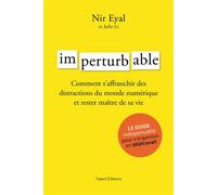Imperturbable - Développement personnel Comment s'affranchir des distractions du monde numérique et rester maître de sa vie - Nir Eyal - Talent Sport - broché - Etude