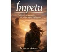 Ímpetu: La historia de una mujer que no nació para conformarse