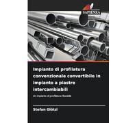 Impianto di profilatura convenzionale convertibile in impianto a piastre intercambiabili