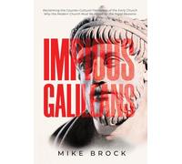 Impious Galileans: Reclaiming the Counter-Cultural Fierceness of the Early Church Why the Modern Church Must Be Hated for the Right Reasons