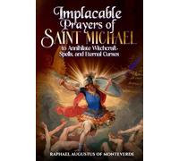 Implacable Prayers of Saint Michael to Annihilate Witchcraft, Spells, and Eternal Curses