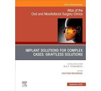 Implant Solutions for Complex Cases: Graftless Solutions, an Issue of Atlas of the Oral & Maxillofacial Surgery Clinics