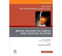 Implant Solutions for Complex Cases: Graftless Solutions, an Issue of Atlas of the Oral & Maxillofacial Surgery Clinics