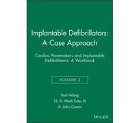 Implantable Defibrillators A Case Approach by Camm & A. John St. Georges Hospital Medical School & London & UK Paul J. Wang (Auteur)