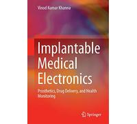 Implantable Medical Electronics: Prosthetics, Drug Delivery, and Health Monitoring