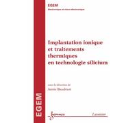 Implantation ionique et traitements thermiques en technologi - Baudrant - Hermes Science Publications - broché - Livre