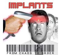 Implants - from Chaos to Order