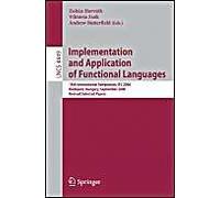 Implementation And Application Of Functional Languages: 18th International Symposium, Ifl 2006, Budapest, Hungary, September 4-6, 2006, Revised Selected Papers