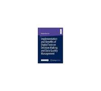 Implementation And Benefits Of Digital Twin On Decision Making And Data Quality Management