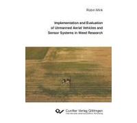 Implementation And Evaluation Of Unmanned Aerial Vehicles And Sensor Systems In Weed Research