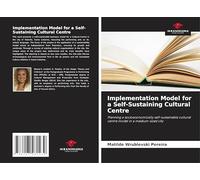 Implementation Model for a Self-Sustaining Cultural Centre: Planning a socioeconomically self-sustainable cultural centre model in a medium-sized city