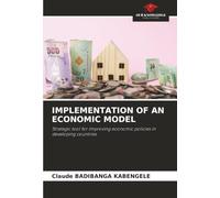 IMPLEMENTATION OF AN ECONOMIC MODEL: Strategic tool for improving economic policies in developing countries