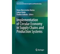 Implementation of Circular Economy in Supply Chains and Production Systems
