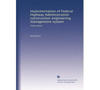 Implementation of Federal Highway Administration construction engineering management system: Final report