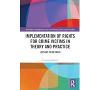 Implementation of Rights for Crime Victims in Theory and Practice: Lessons from India