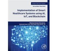 Implementation of Smart Healthcare Systems using AI IoT and Blockchain Implementation of Smart Healthcare Systems using AI IoT and Blockchain (Auteur)