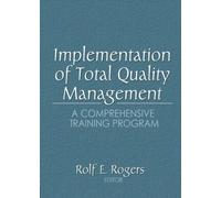 Implementation of Total Quality Management: A Comprehensive Training Program by Rolf E Rogers (1997-03-08)