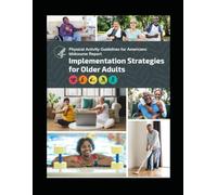 Implementation Strategies for Older Adults: Physical Activity Guidelines for Americans Midcourse Report