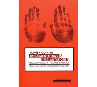 Implémentations/Implantations : Pragmatisme Et Théorie Critique - Essais Sur L'art Et La Philosophie De L'art