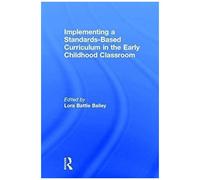 Implementing A Standards-Based Curriculum In The Early Childhood Classroom