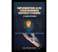 Implementing AI in Your Business Without Coding: A Clear Pathway