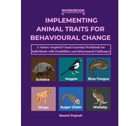 IMPLEMENTING ANIMAL TRAITS FOR BEHAVIOURAL CHANGE: A Nature-Inspired Visual Learning Workbook for Individuals with Disabilities and Behavioural Challenges