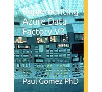 Implementing Azure Data Factory V2